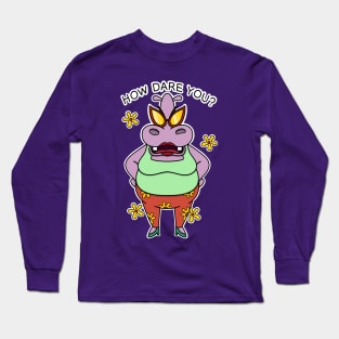 How Dare You? Long Sleeve T-Shirt